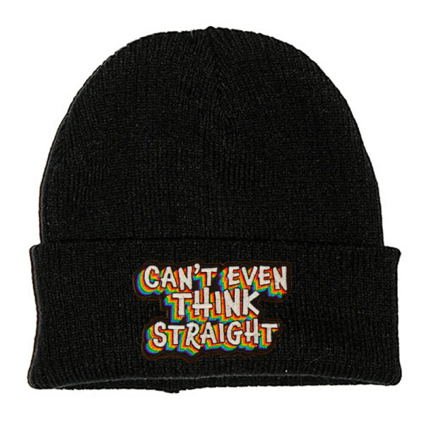 Cant Even Think Straight Beanie Hat