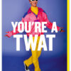 You're a Twat Card - Image 4