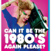 Can It Be The 1980's Again Please Card - Image 4